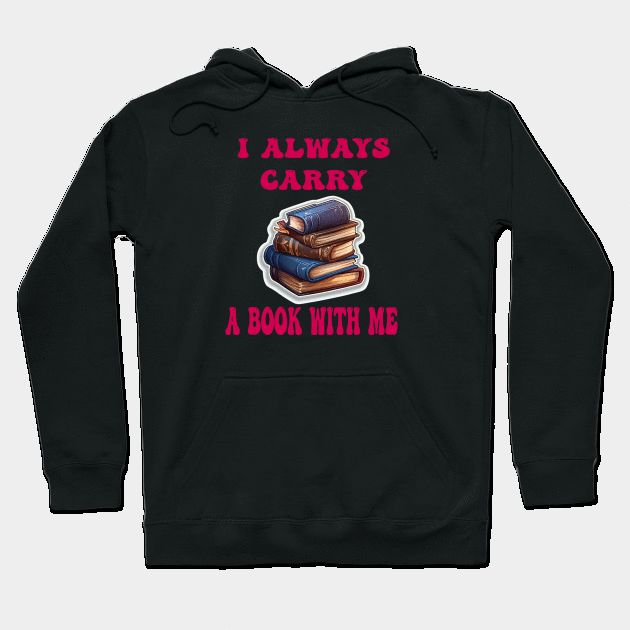 I always carry a book with me Hoodie by ArtfulDesign
